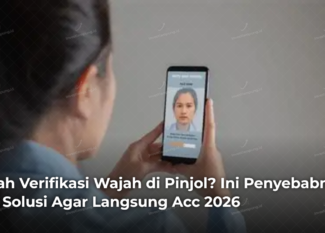 susah-verifikasi-wajah-di-pinjol-ini-penyebabnya-dan-solusi-agar-langsung-acc-2026