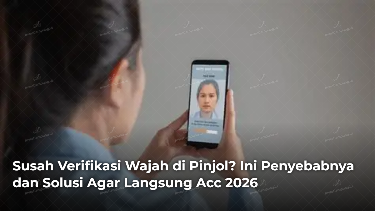 susah-verifikasi-wajah-di-pinjol-ini-penyebabnya-dan-solusi-agar-langsung-acc-2026